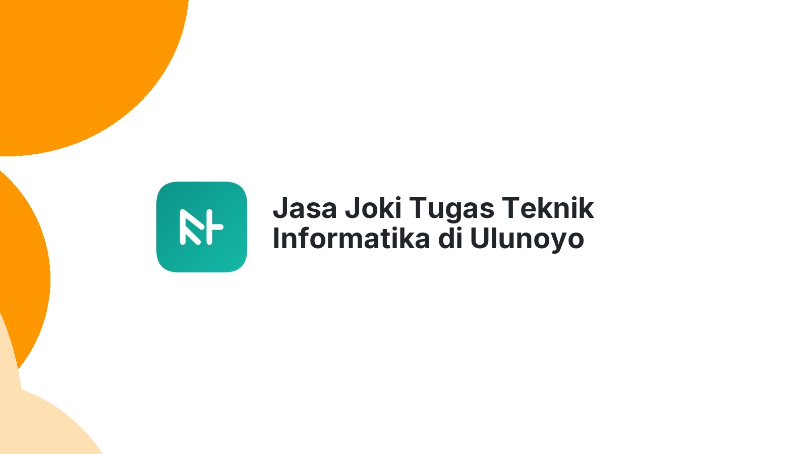 Jasa Joki Tugas Teknik Informatika di Ulunoyo