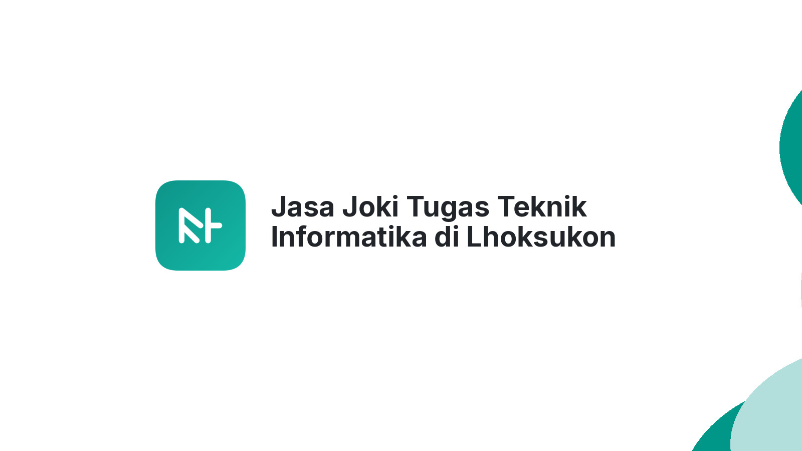Jasa Joki Tugas Teknik Informatika di Lhoksukon