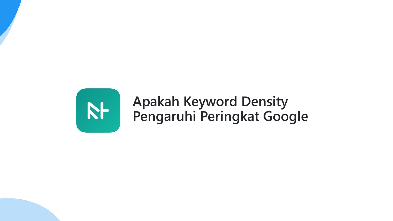 Apakah Keyword Density Pengaruhi Peringkat Google