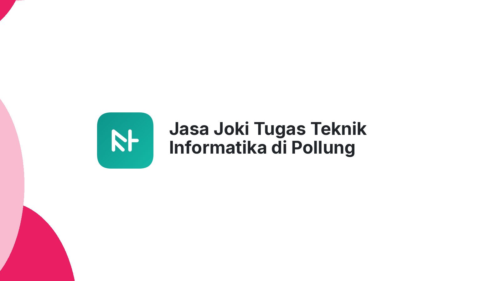 Jasa Joki Tugas Teknik Informatika di Pollung