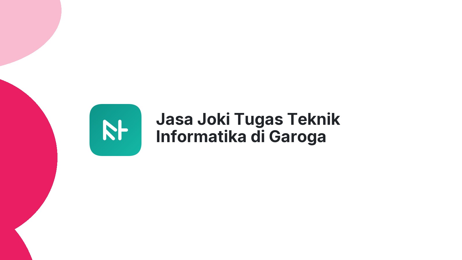 Jasa Joki Tugas Teknik Informatika di Garoga