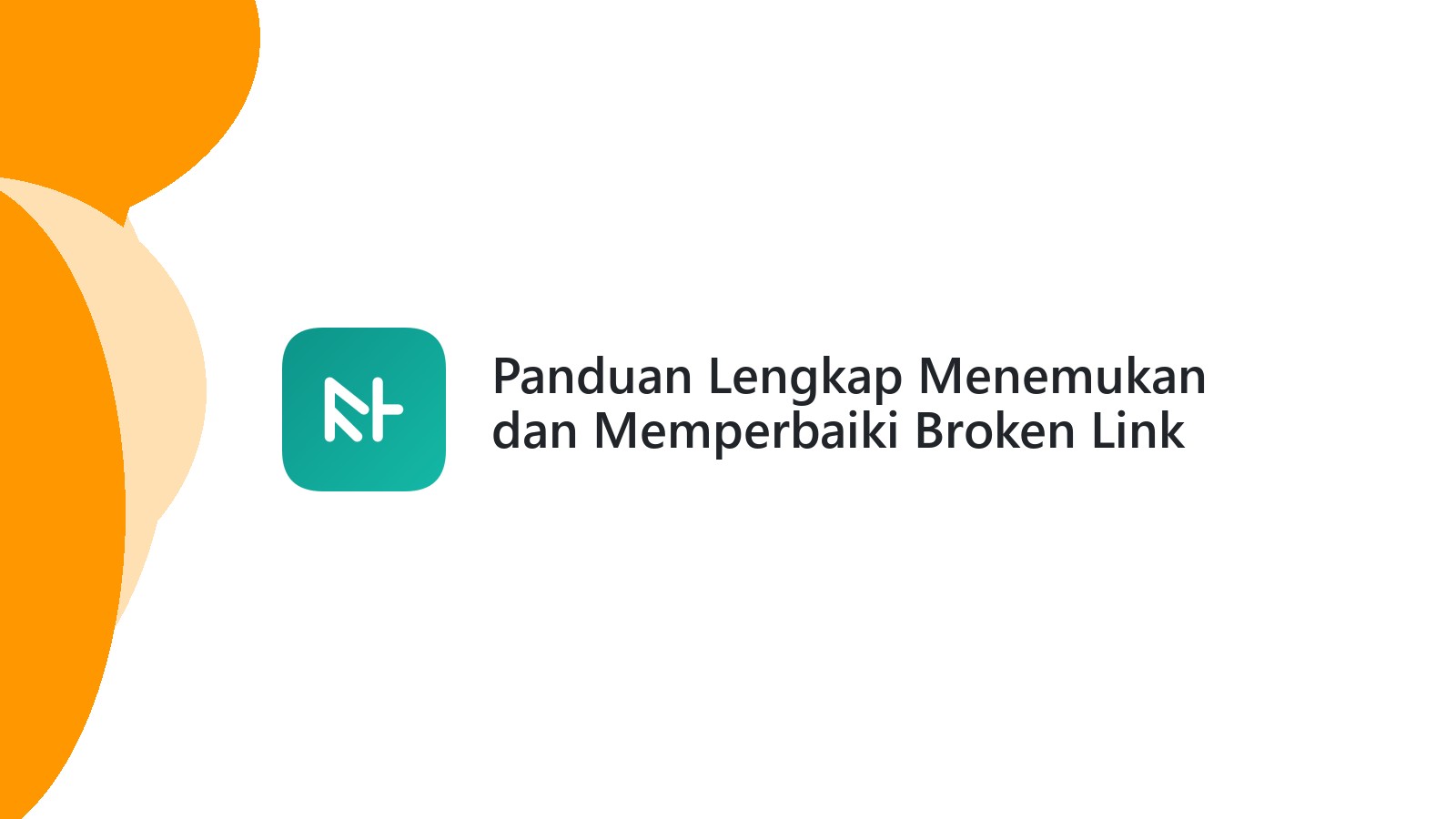 Panduan Lengkap Menemukan dan Memperbaiki Broken Link Website