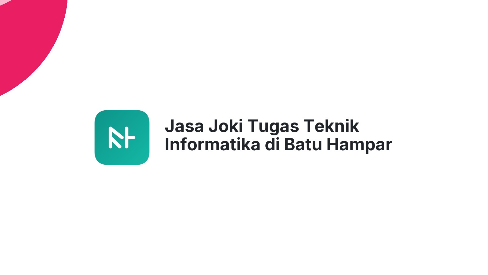 Jasa Joki Tugas Teknik Informatika di Batu Hampar