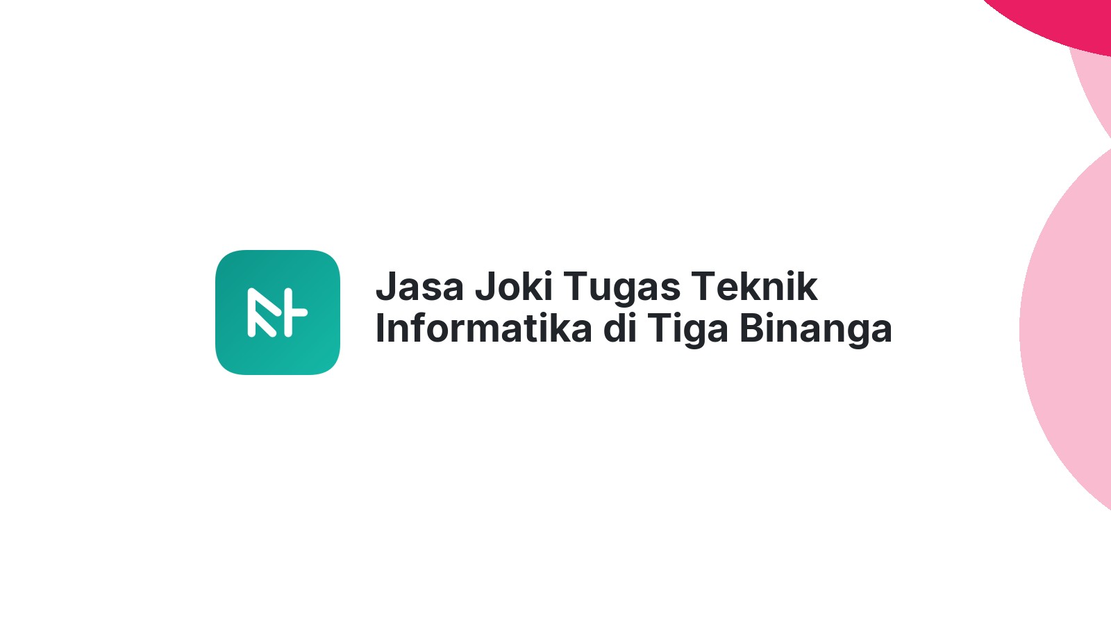 Jasa Joki Tugas Teknik Informatika di Tiga Binanga