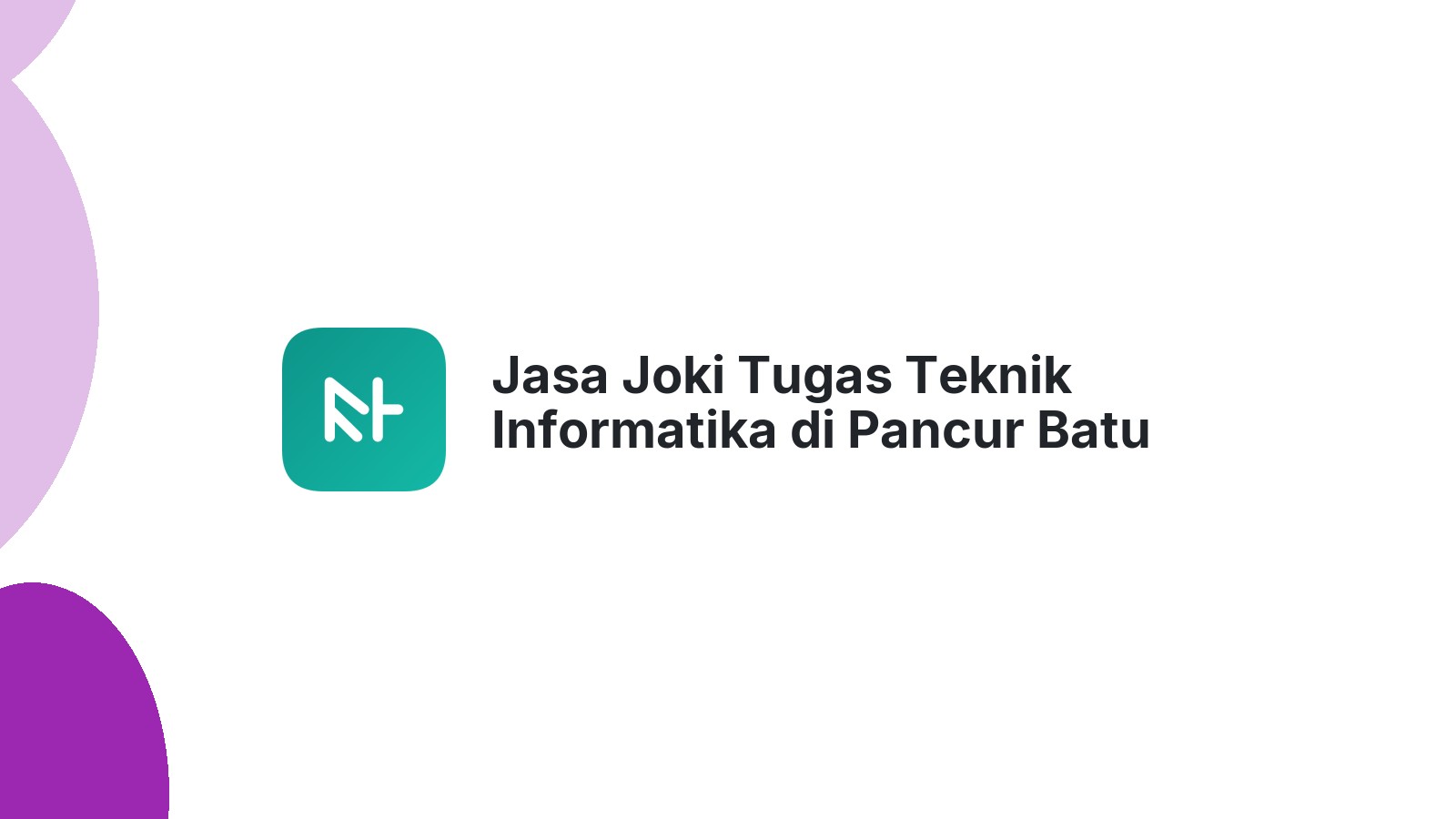 Jasa Joki Tugas Teknik Informatika di Pancur Batu