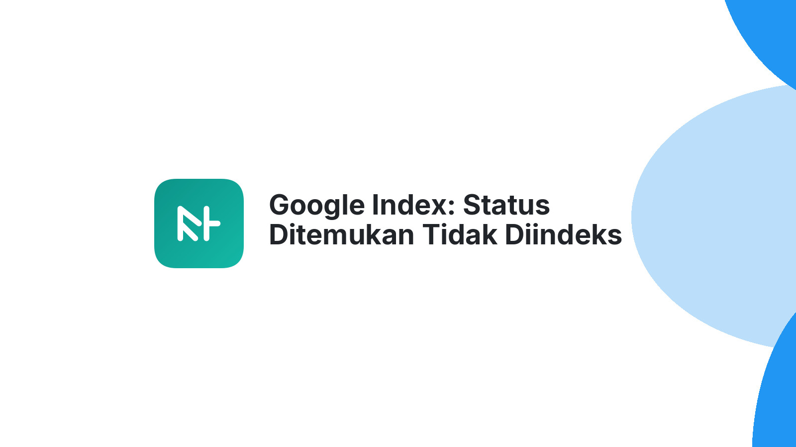 Google Index: Status Ditemukan Tidak Diindeks Bisa Selamanya
