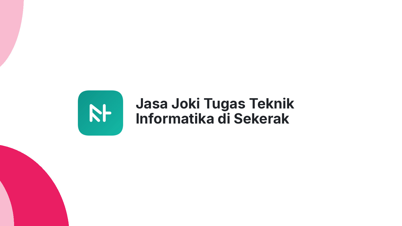 Jasa Joki Tugas Teknik Informatika di Sekerak