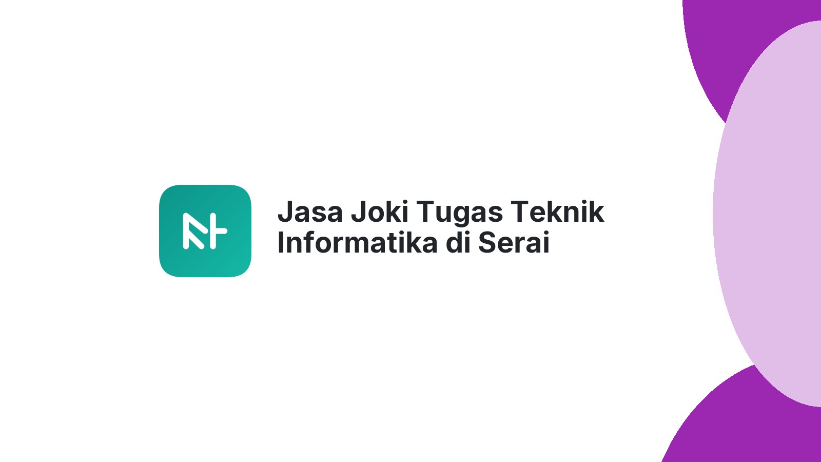 Jasa Joki Tugas Teknik Informatika di Serai Serumpun