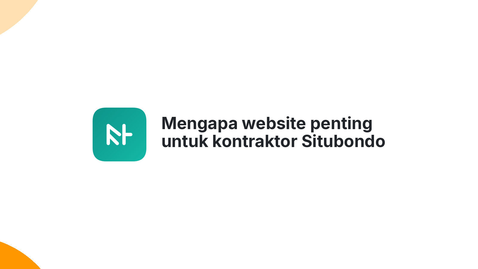 Mengapa website penting untuk kontraktor Situbondo 2026