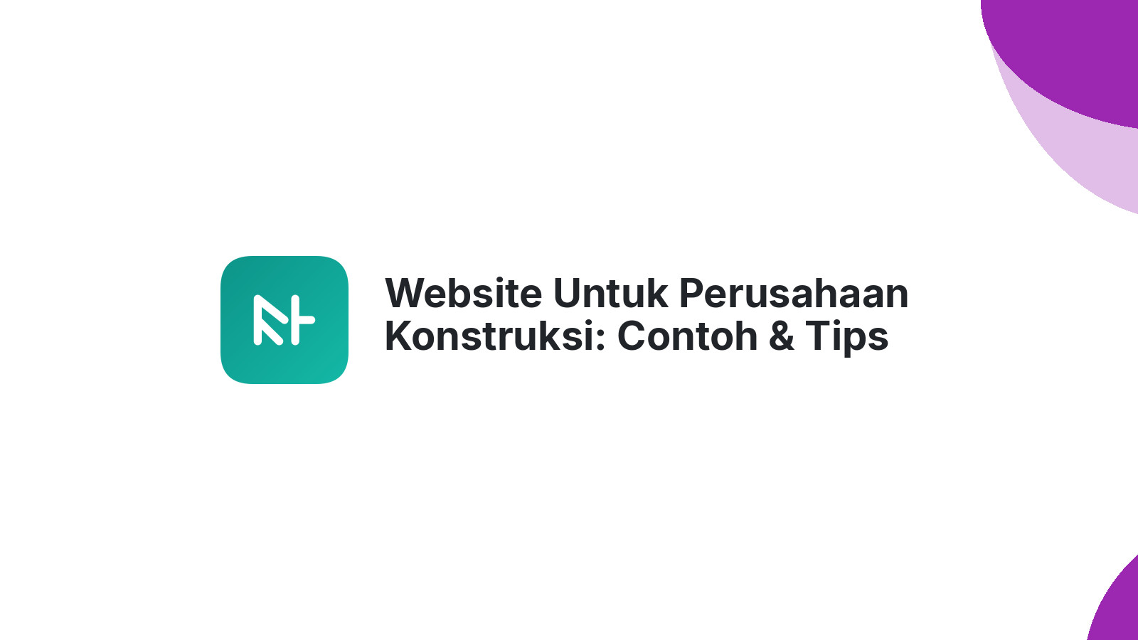 Website Untuk Perusahaan Konstruksi: Contoh & Tips