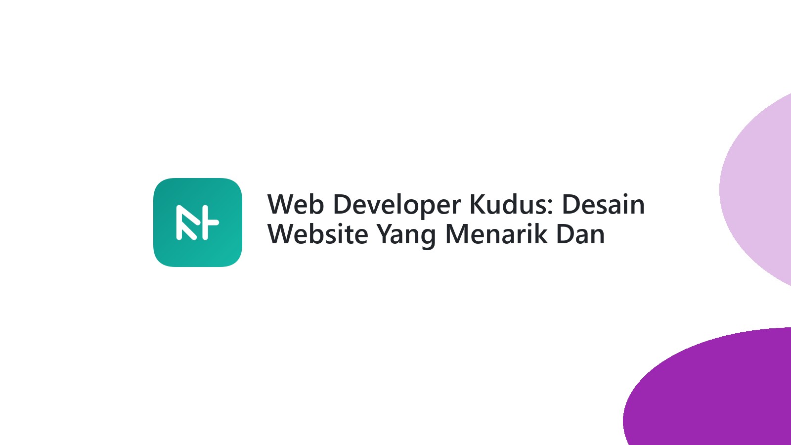 Web Developer Kudus: Desain Website Yang Menarik Dan Mudah Digunakan