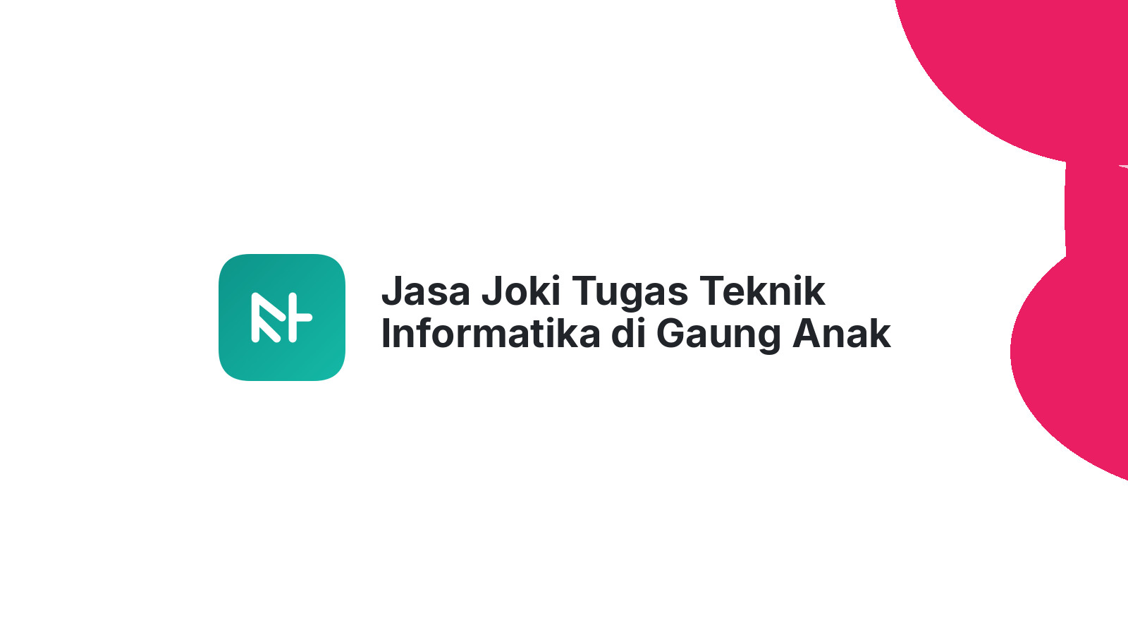 Jasa Joki Tugas Teknik Informatika di Gaung Anak Serka
