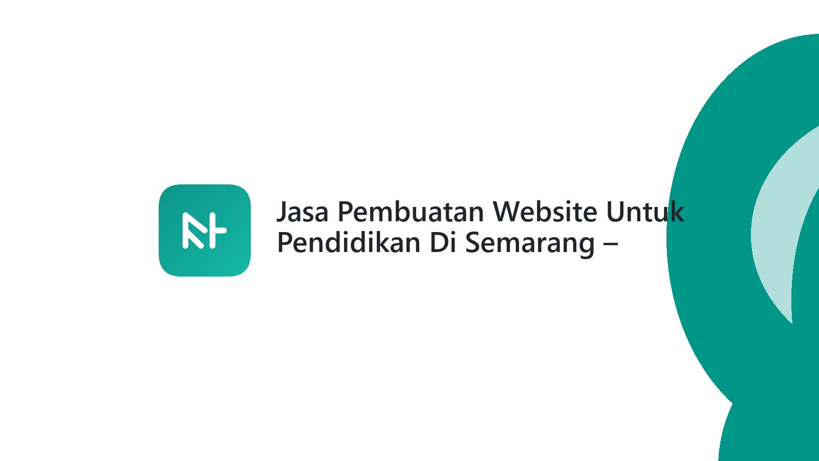 Jasa Pembuatan Website Untuk Pendidikan Di Semarang ΓÇô Meningkatkan Citra Sekolah