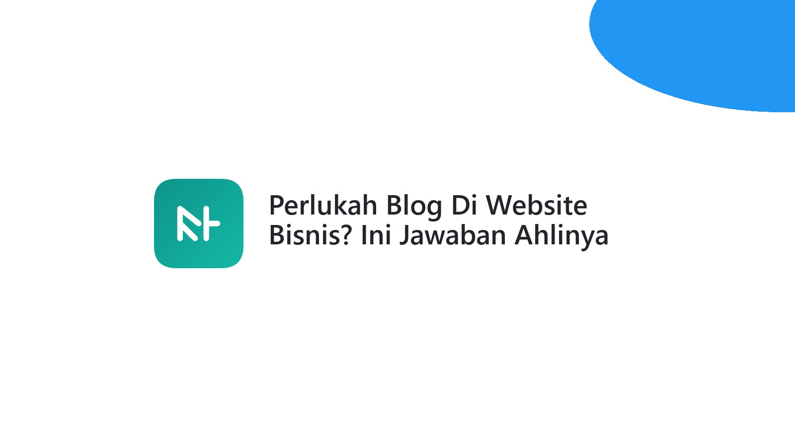Perlukah Blog Di Website Bisnis? Ini Jawaban Ahlinya