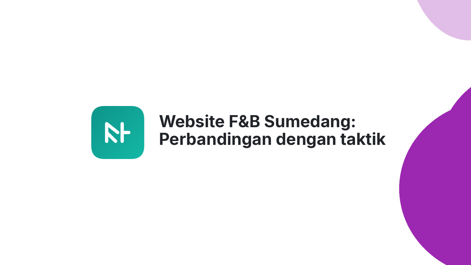 Website F&B Sumedang: Perbandingan dengan taktik lama, mana yang lebih untung?