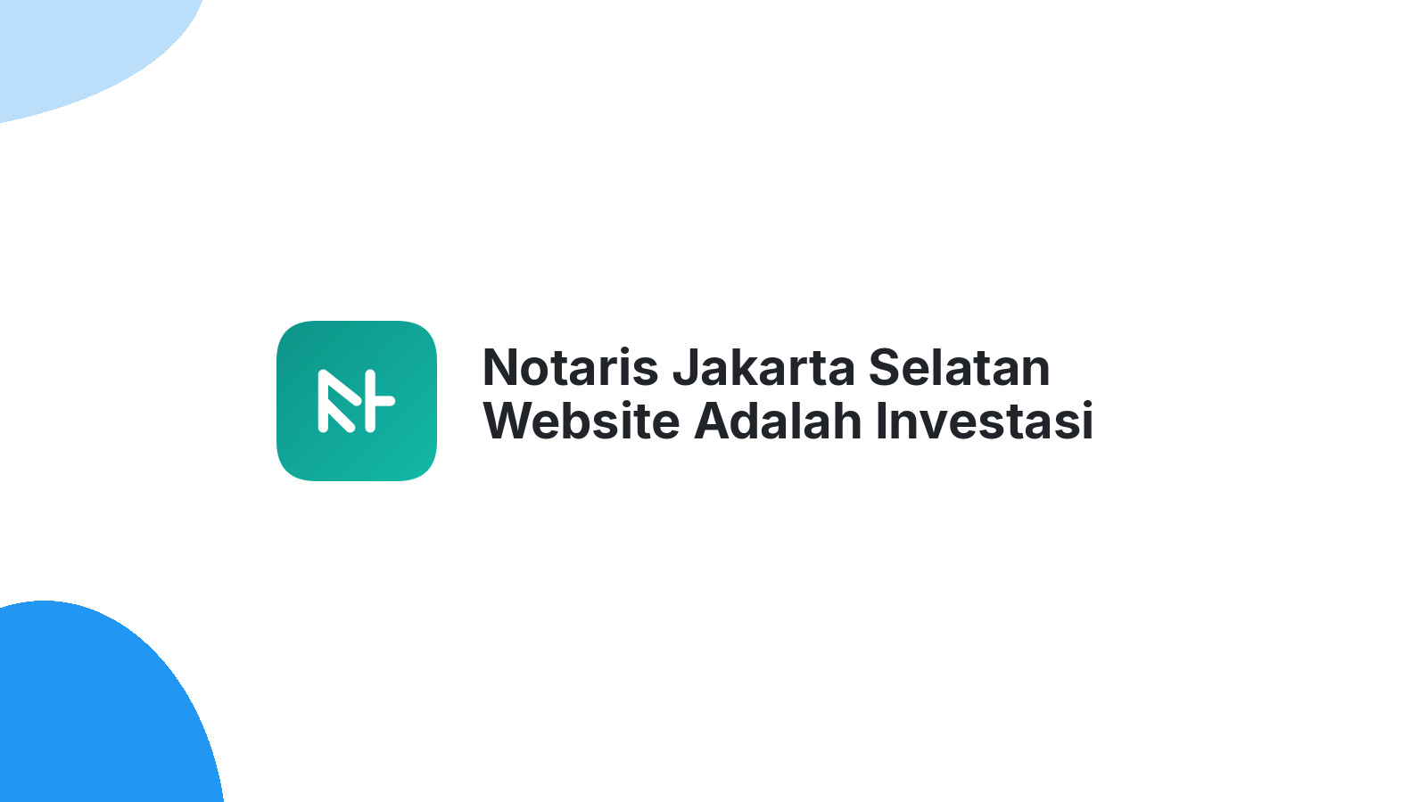 Notaris Jakarta Selatan Website Adalah Investasi Cerdas