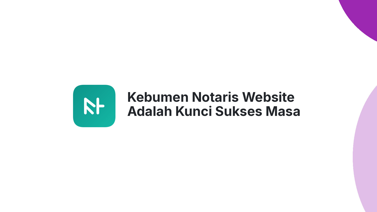 Kebumen Notaris Website Adalah Kunci Sukses Masa Depan