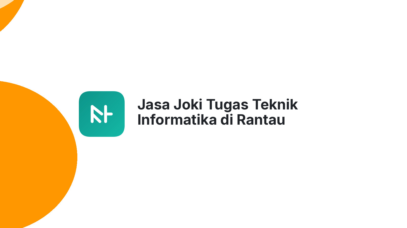 Jasa Joki Tugas Teknik Informatika di Rantau