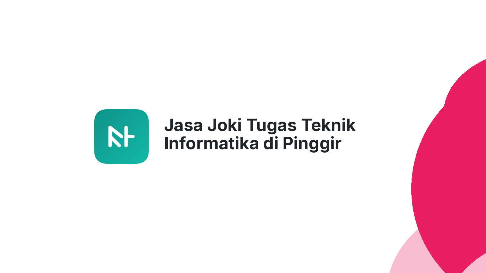 Jasa Joki Tugas Teknik Informatika di Pinggir