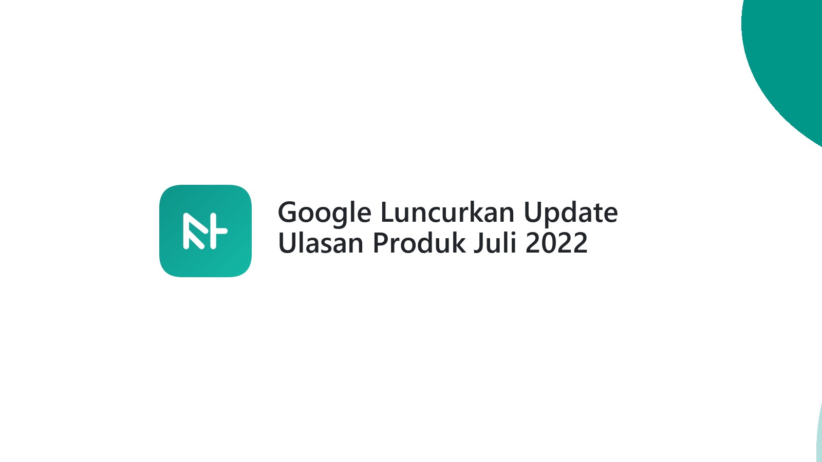 Google Luncurkan Update Ulasan Produk Juli 2022