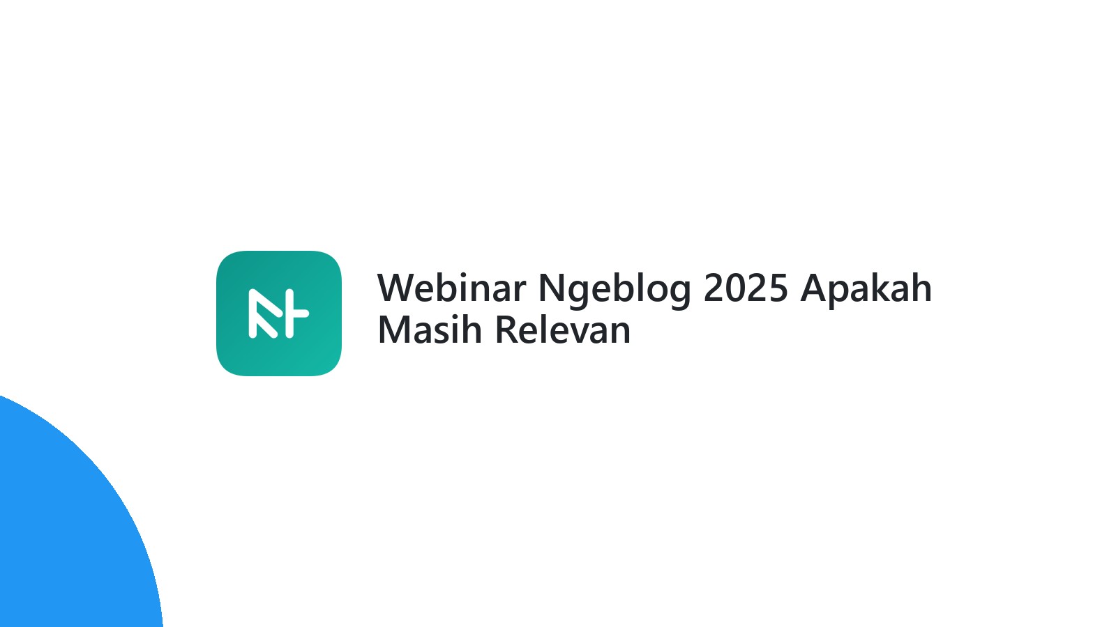 Webinar Ngeblog 2025 Apakah Masih Relevan