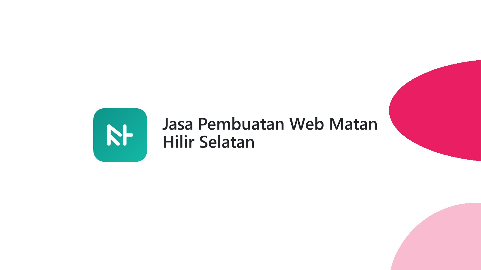 Jasa Pembuatan Web Matan Hilir Selatan