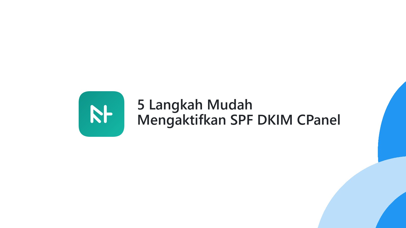 5 Langkah Mudah Mengaktifkan SPF DKIM CPanel Keamanan Email Optimal