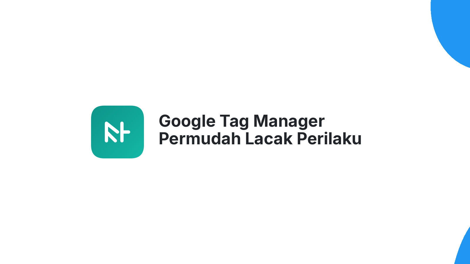 Google Tag Manager Permudah Lacak Perilaku Pengguna Website