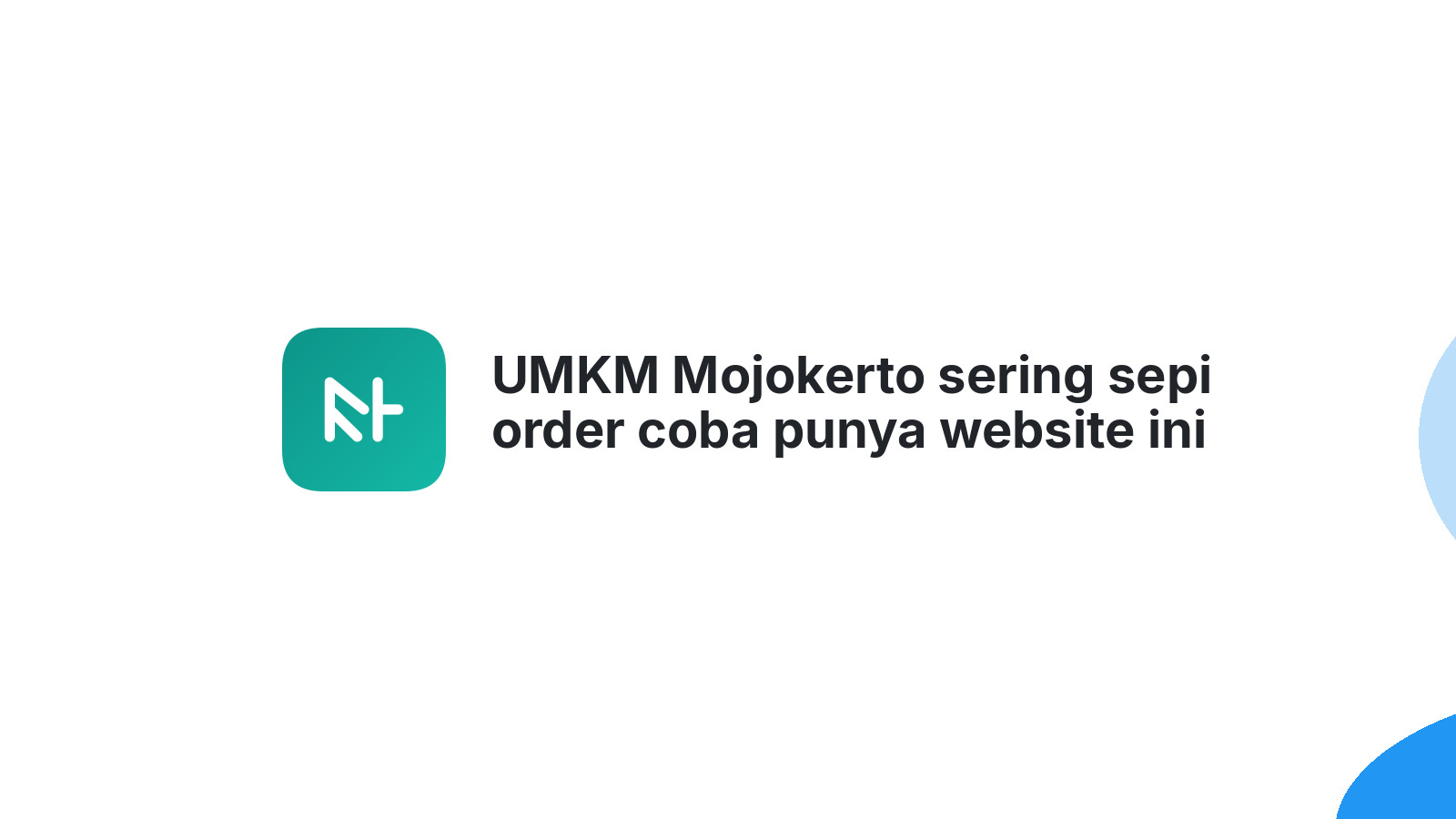 UMKM Mojokerto sering sepi order coba punya website ini 2026