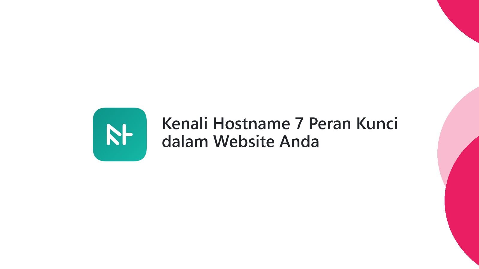 Kenali Hostname 7 Peran Kunci dalam Website Anda
