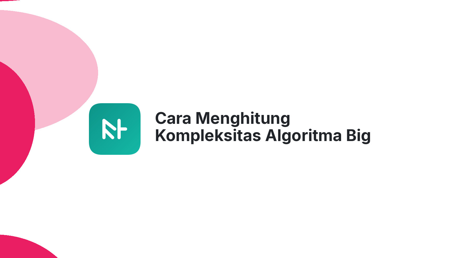 Cara Menghitung Kompleksitas Algoritma Big O untuk Developer Pemula