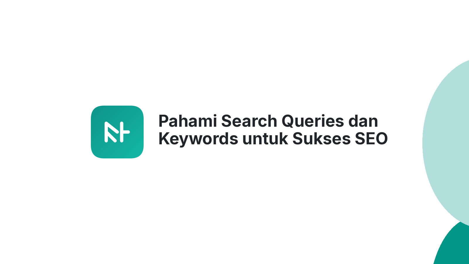 Pahami Search Queries dan Keywords untuk Sukses SEO