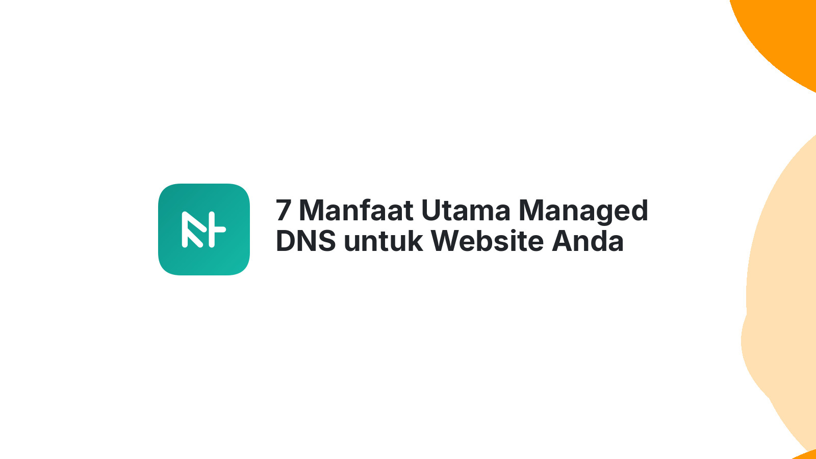 7 Manfaat Utama Managed DNS untuk Website Anda