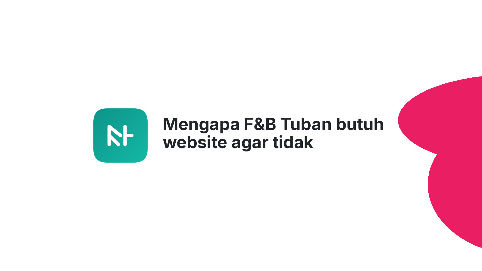 Mengapa F&B Tuban butuh website agar tidak ketinggalan zaman.