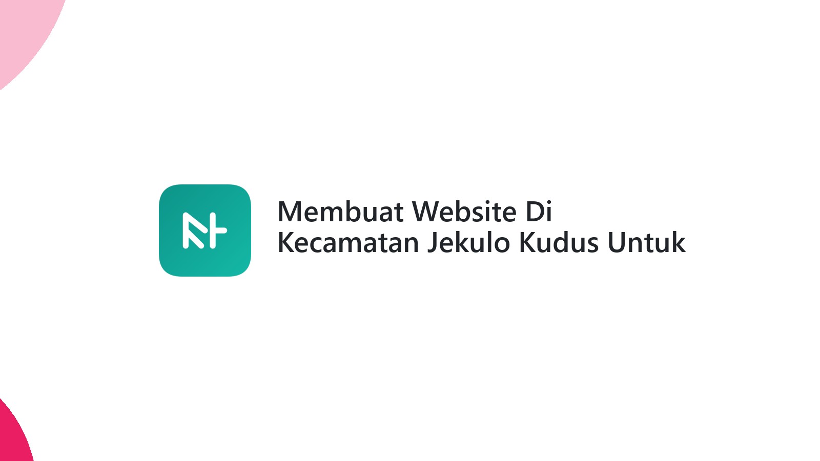 Membuat Website Di Kecamatan Jekulo Kudus Untuk Meningkatkan Online Presence