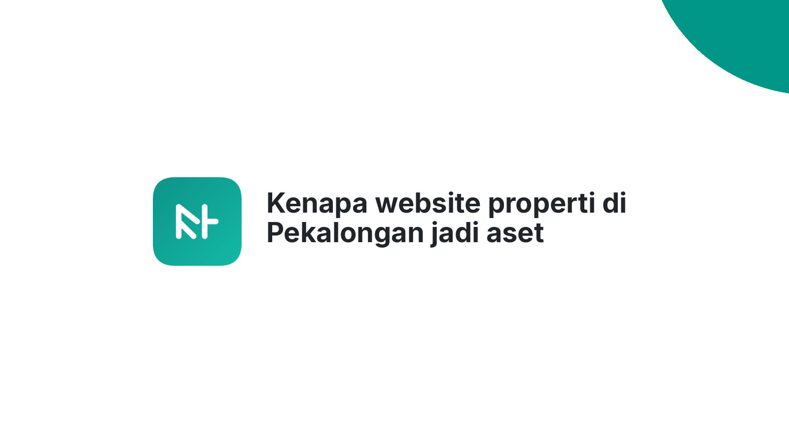 Kenapa website properti di Pekalongan jadi aset berharga