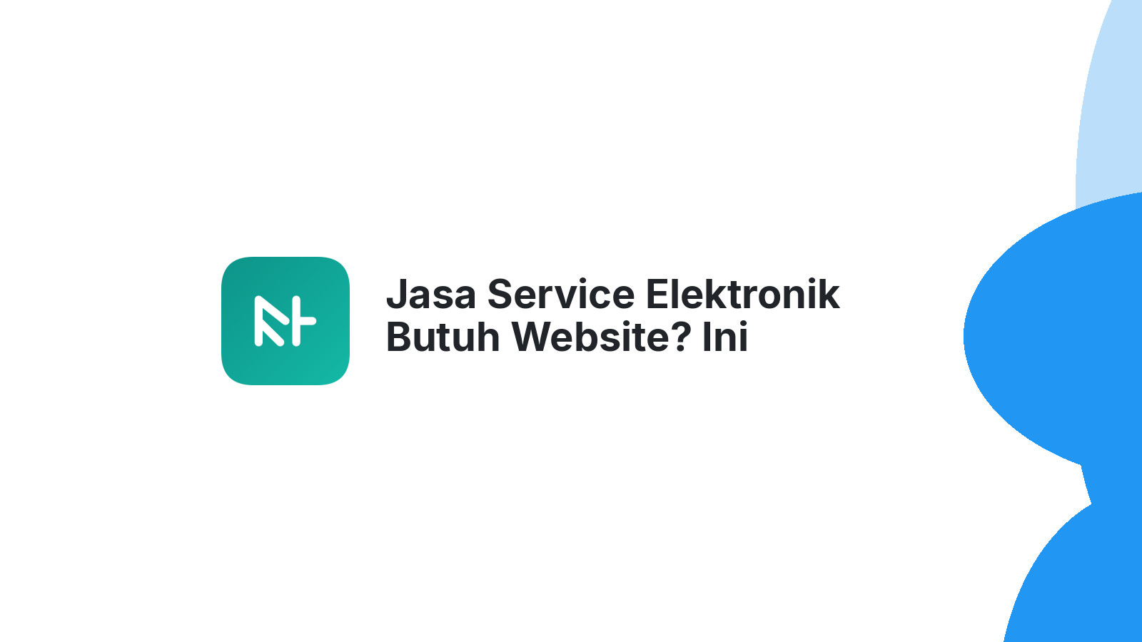 Jasa Service Elektronik Butuh Website? Ini Alasannya