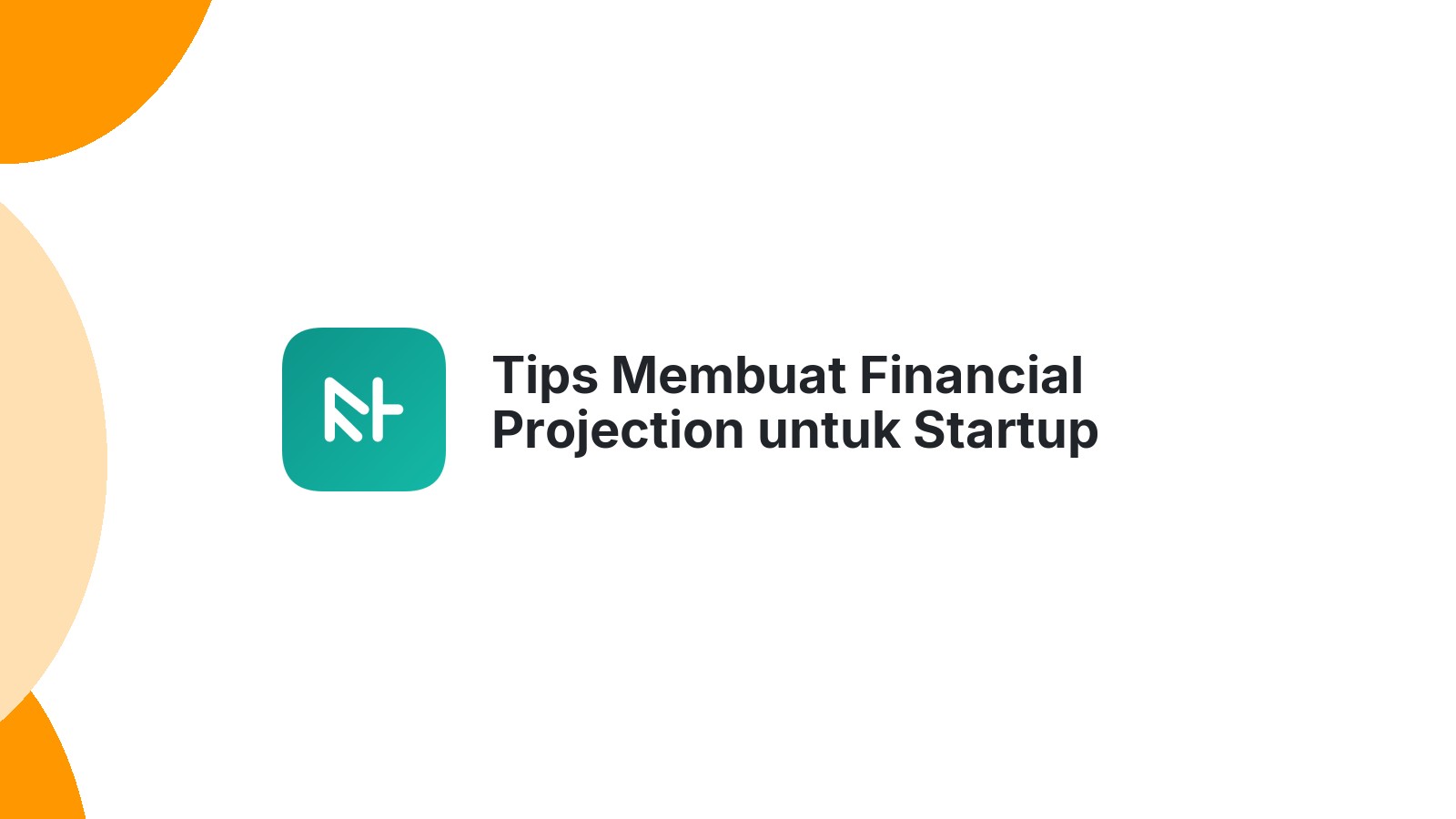 Tips Membuat Financial Projection untuk Startup