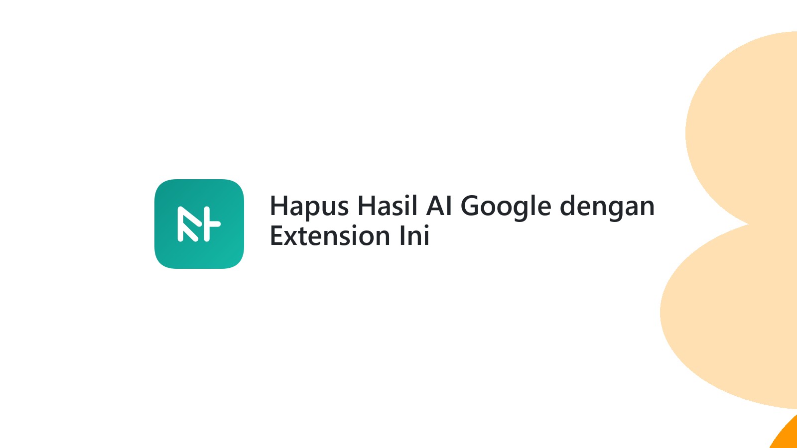 Hapus Hasil AI Google dengan Extension Ini