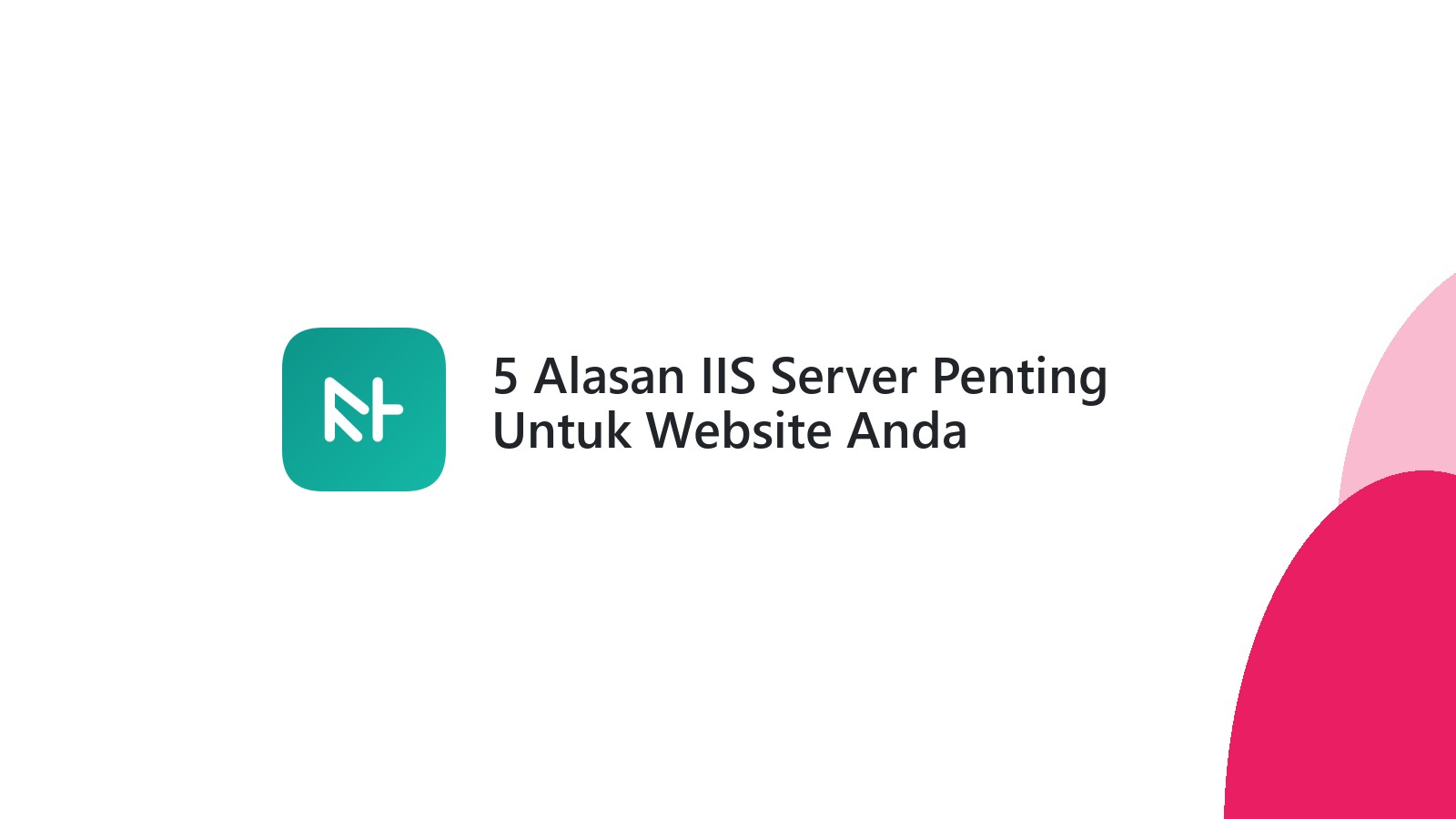 5 Alasan IIS Server Penting Untuk Website Anda