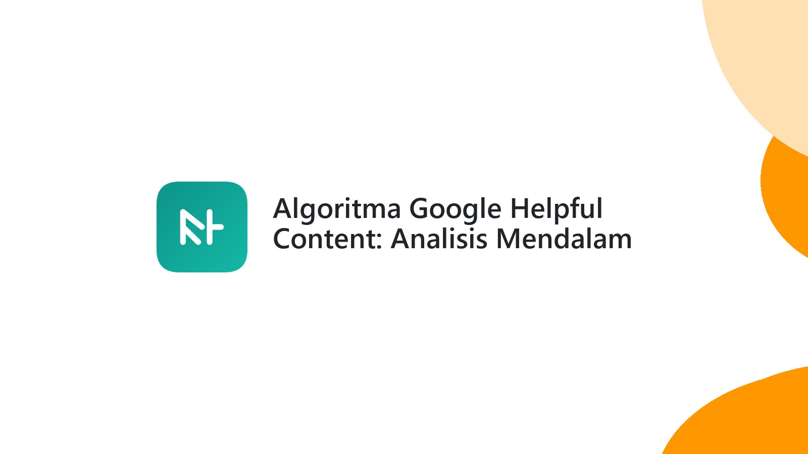 Algoritma Google Helpful Content: Analisis Mendalam Jurnal Ilmiah