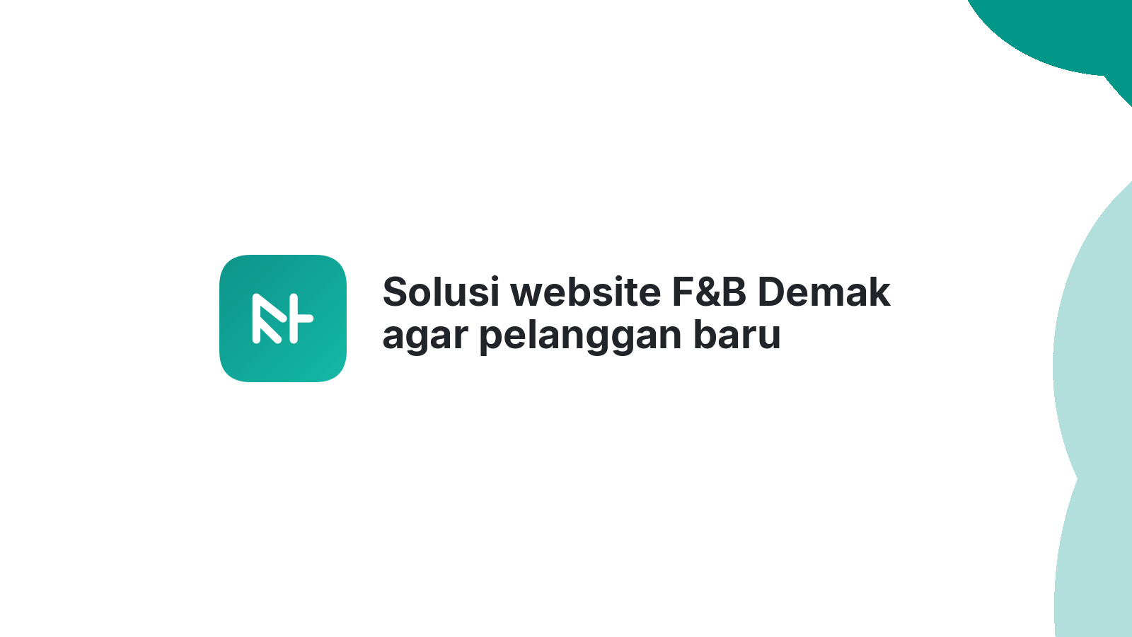 Solusi website F&B Demak agar pelanggan baru berdatangan terus.