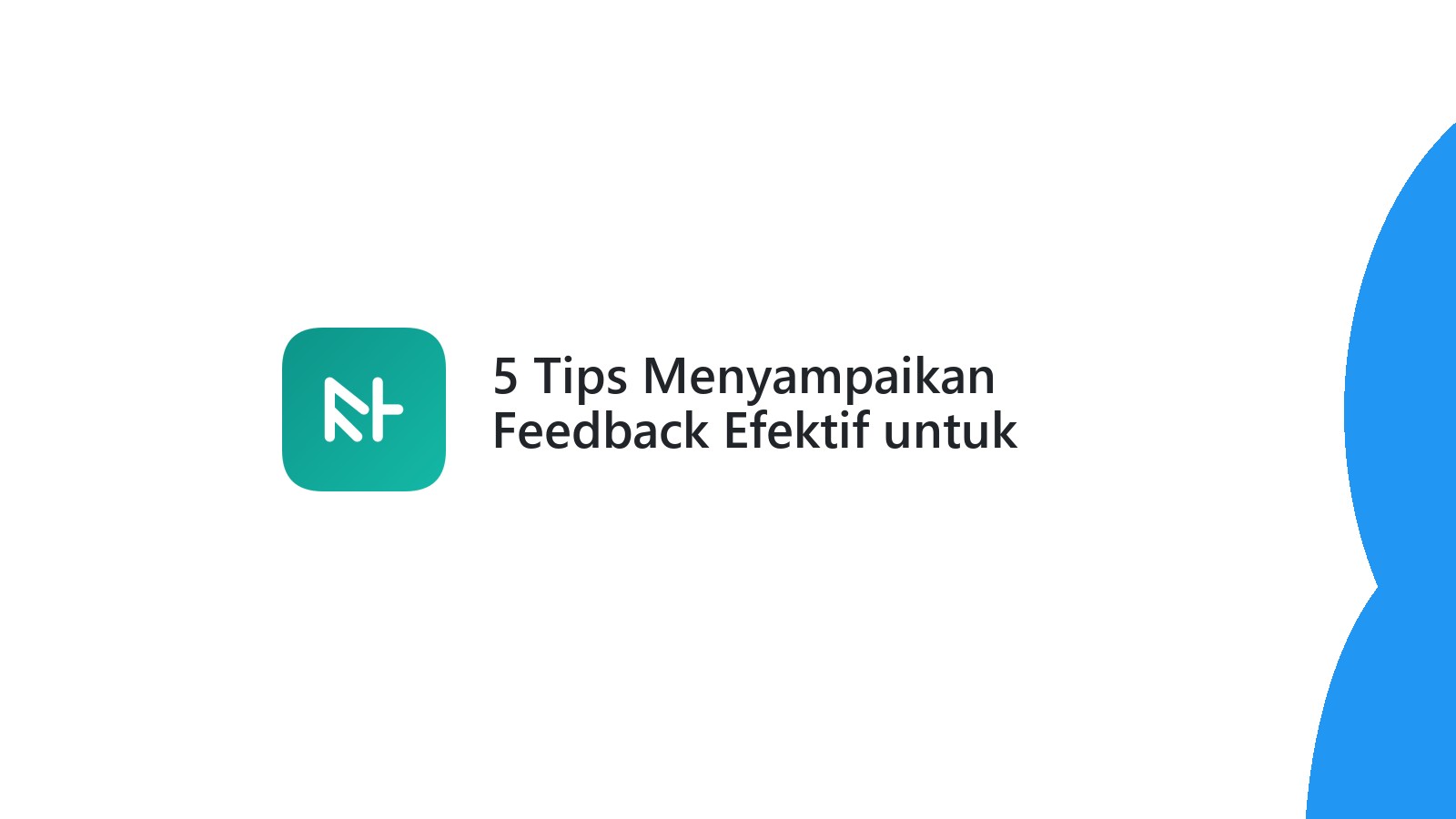 5 Tips Menyampaikan Feedback Efektif untuk Pengembangan Website Anda