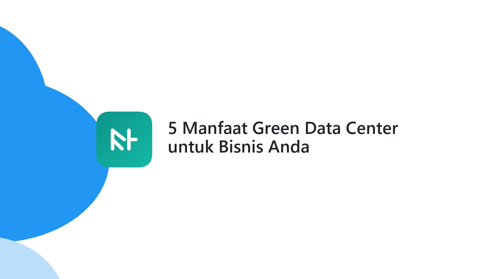 5 Manfaat Green Data Center untuk Bisnis Anda