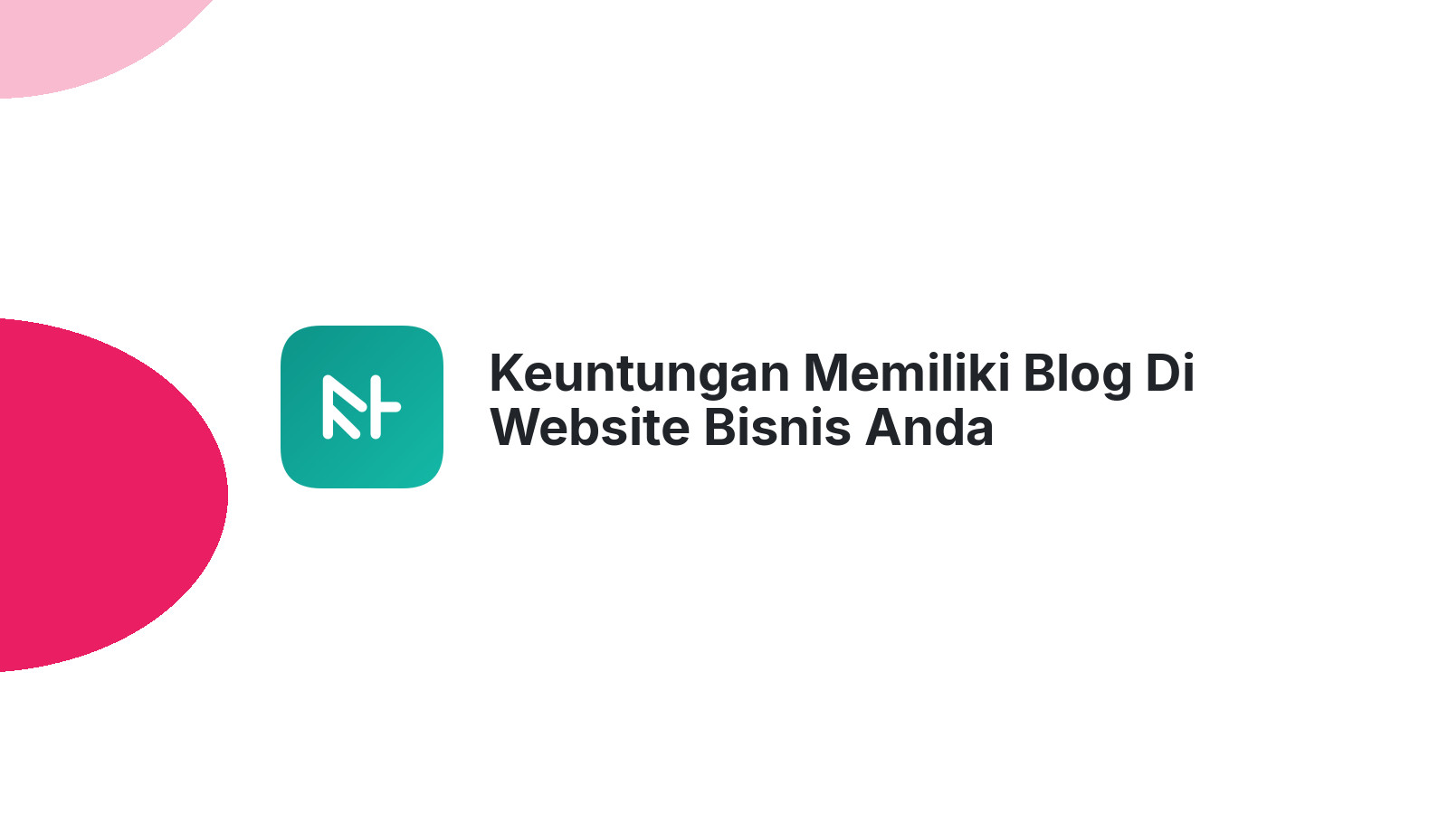 Keuntungan Memiliki Blog Di Website Bisnis Anda