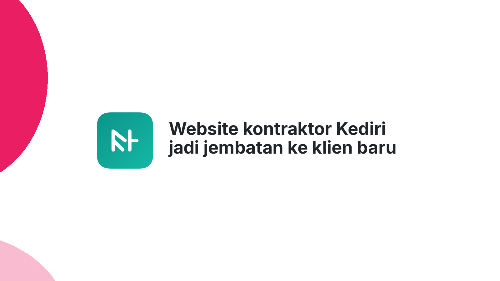 Website kontraktor Kediri jadi jembatan ke klien baru