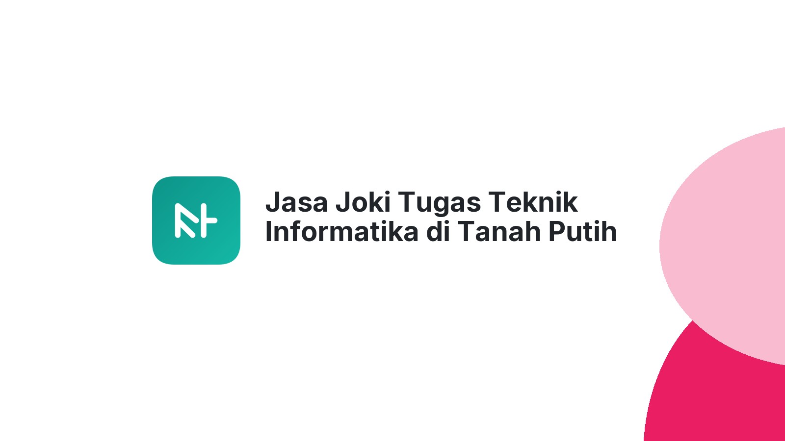 Jasa Joki Tugas Teknik Informatika di Tanah Putih
