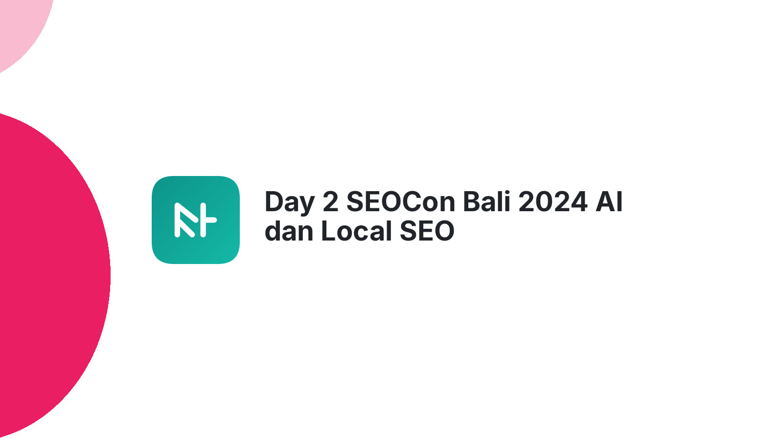Day 2 SEOCon Bali 2024 AI dan Local SEO