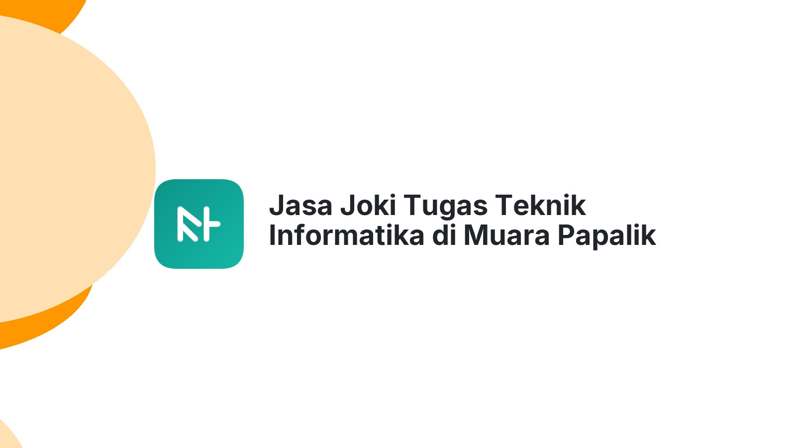 Jasa Joki Tugas Teknik Informatika di Muara Papalik