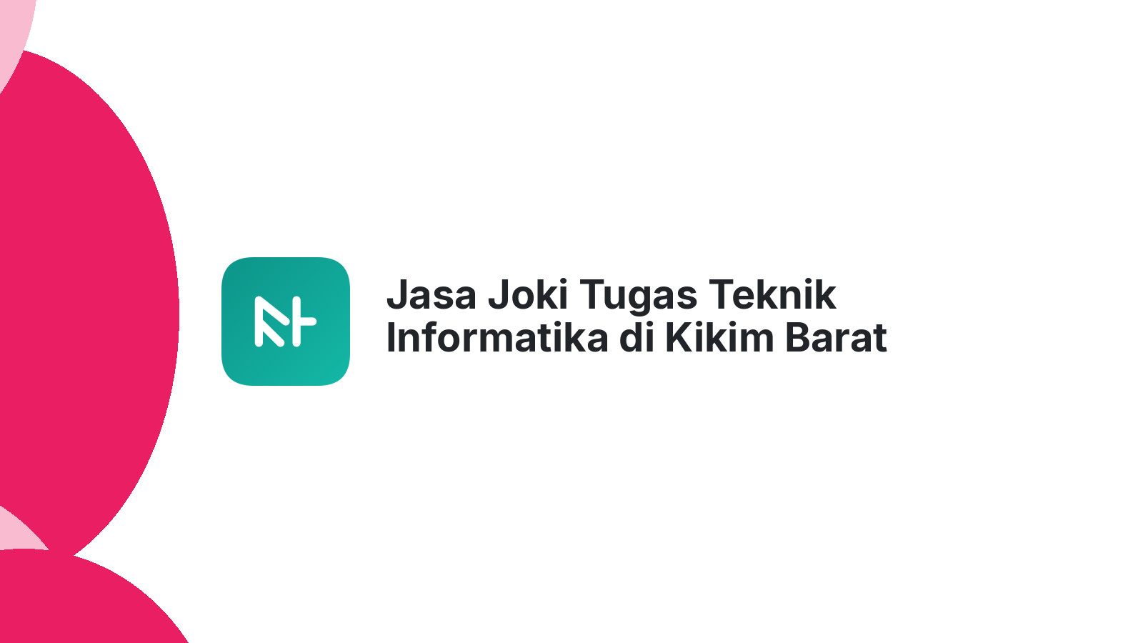 Jasa Joki Tugas Teknik Informatika di Kikim Barat